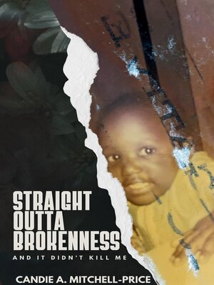 cover image of Straight Outta Brokenness, and It Didn't Kill Me